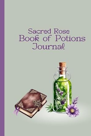 Sacred Rose Book of Potions Journal