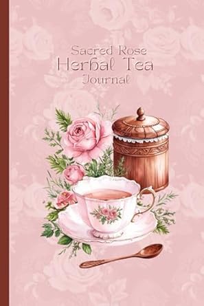 Sacred Rose Herbal Tea Journal